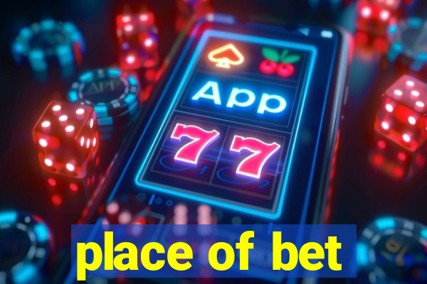 place of bet